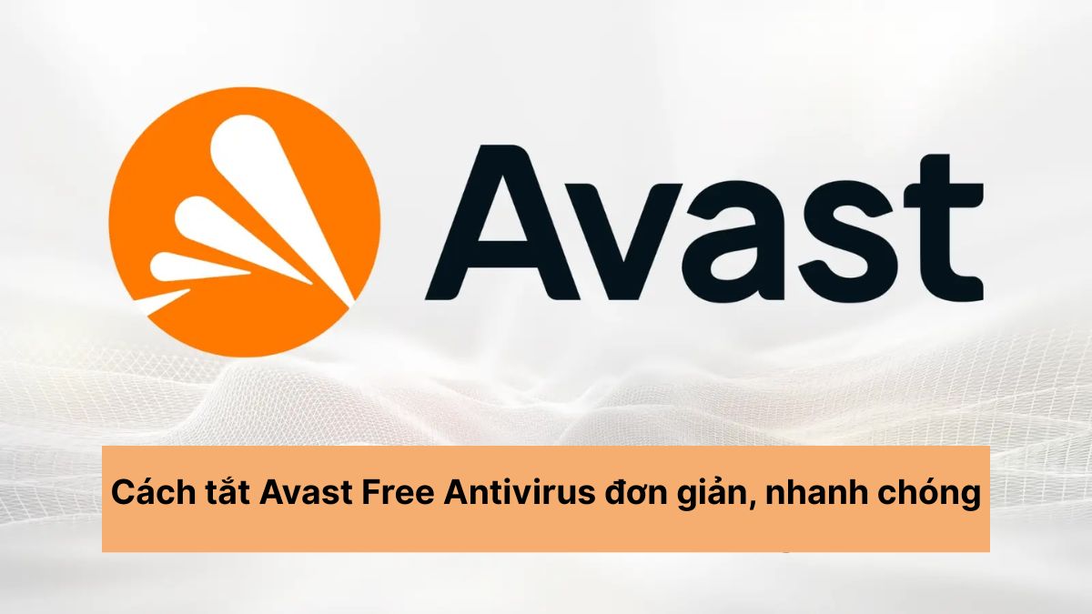 Cách tắt Avast Free Antivirus đơn giản, nhanh chóng